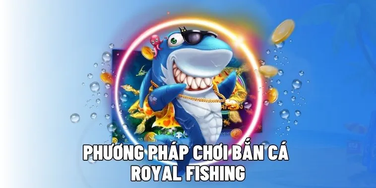 Bật Mí Cách Chơi Bắn Cá Royal Fishing Tại 8KBet Thắng Lớn